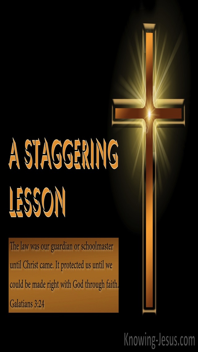 Galatians 3:24 A Staggering Lesson (devotional)09:24 (brown)
